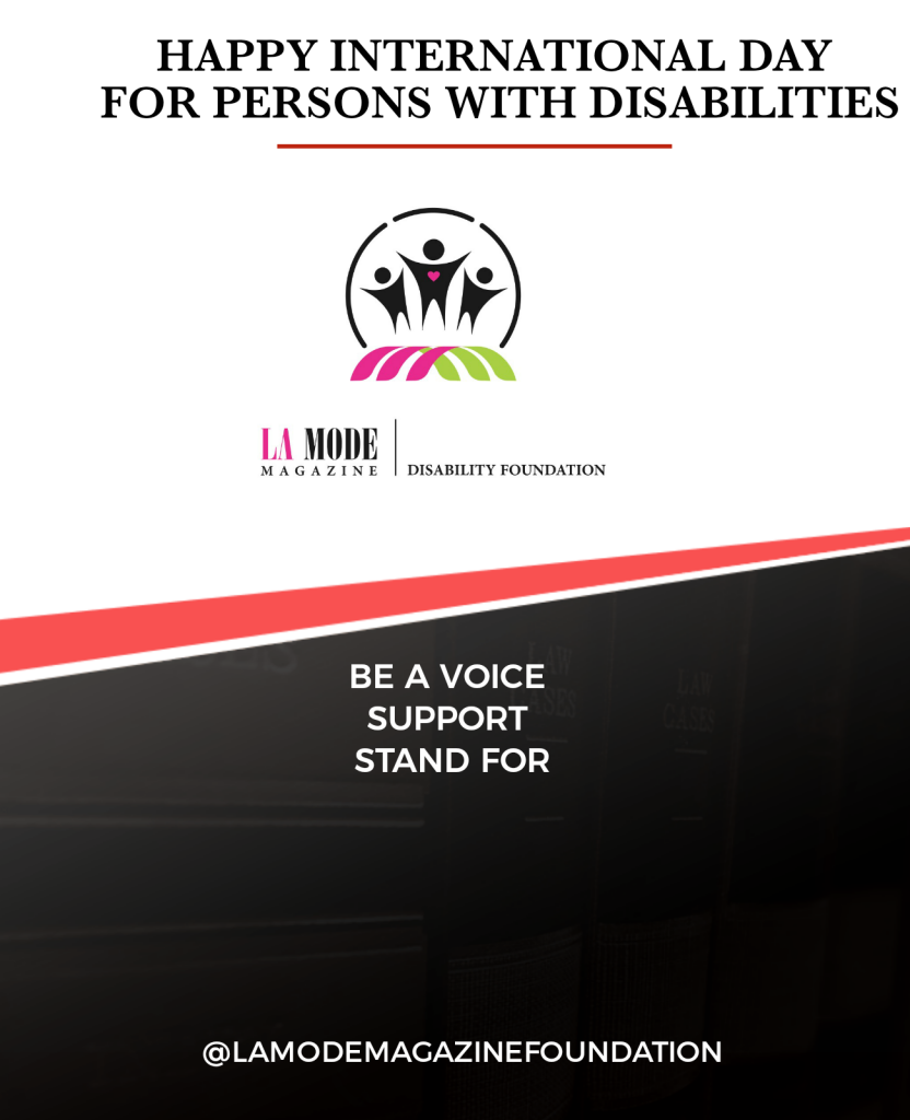 La Mode Magazine Disability Foundation Joins the International Community To Celebrate International Day for Persons with Disabilities (December 3rd)